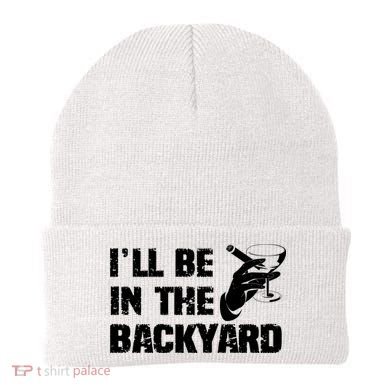 Ill Be In The Backyard Bourbon And Stogie Beanie