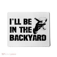 Ill Be In The Backyard Bourbon And Stogie Mousepad thumb 0