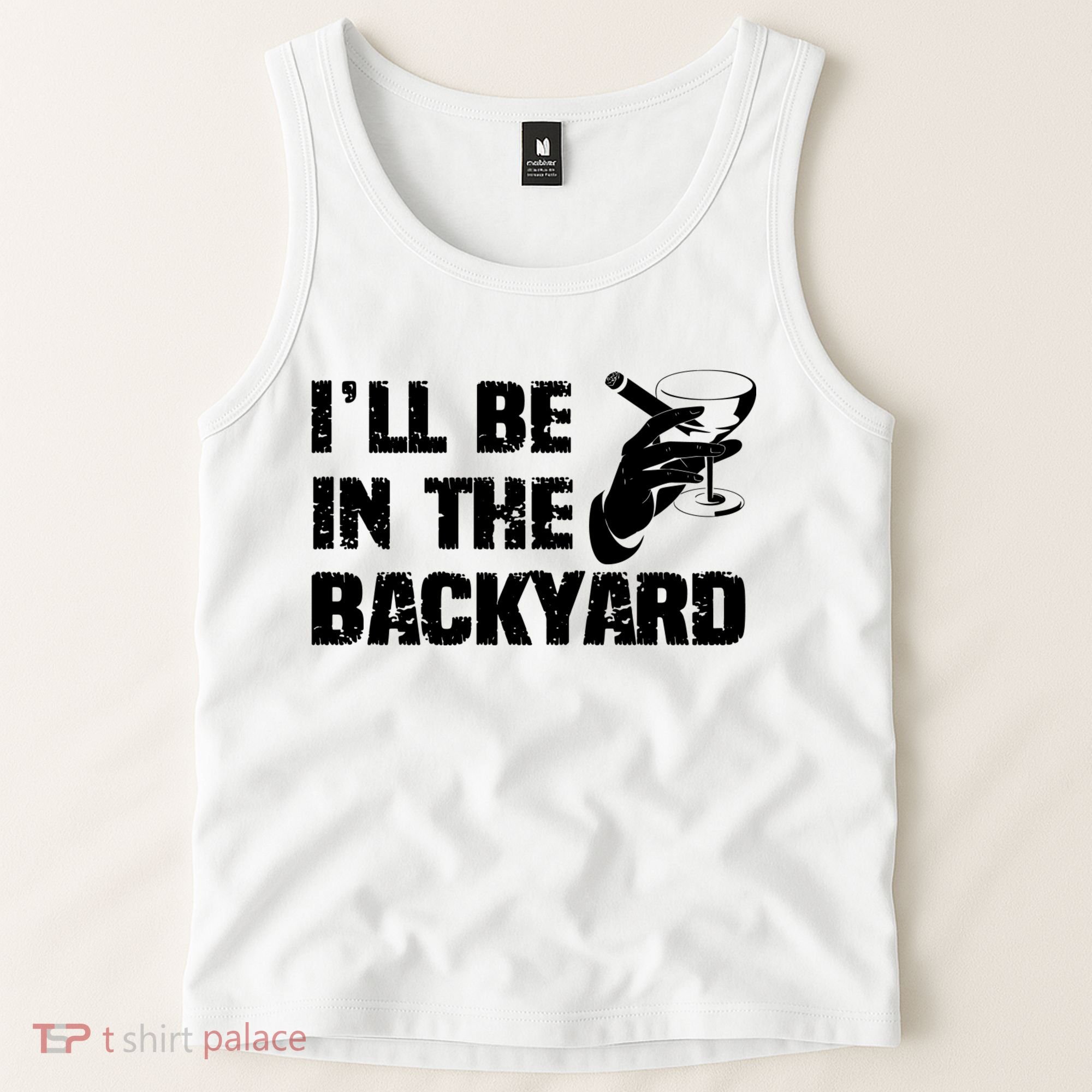 Ill Be In The Backyard Bourbon And Stogie Tank Top