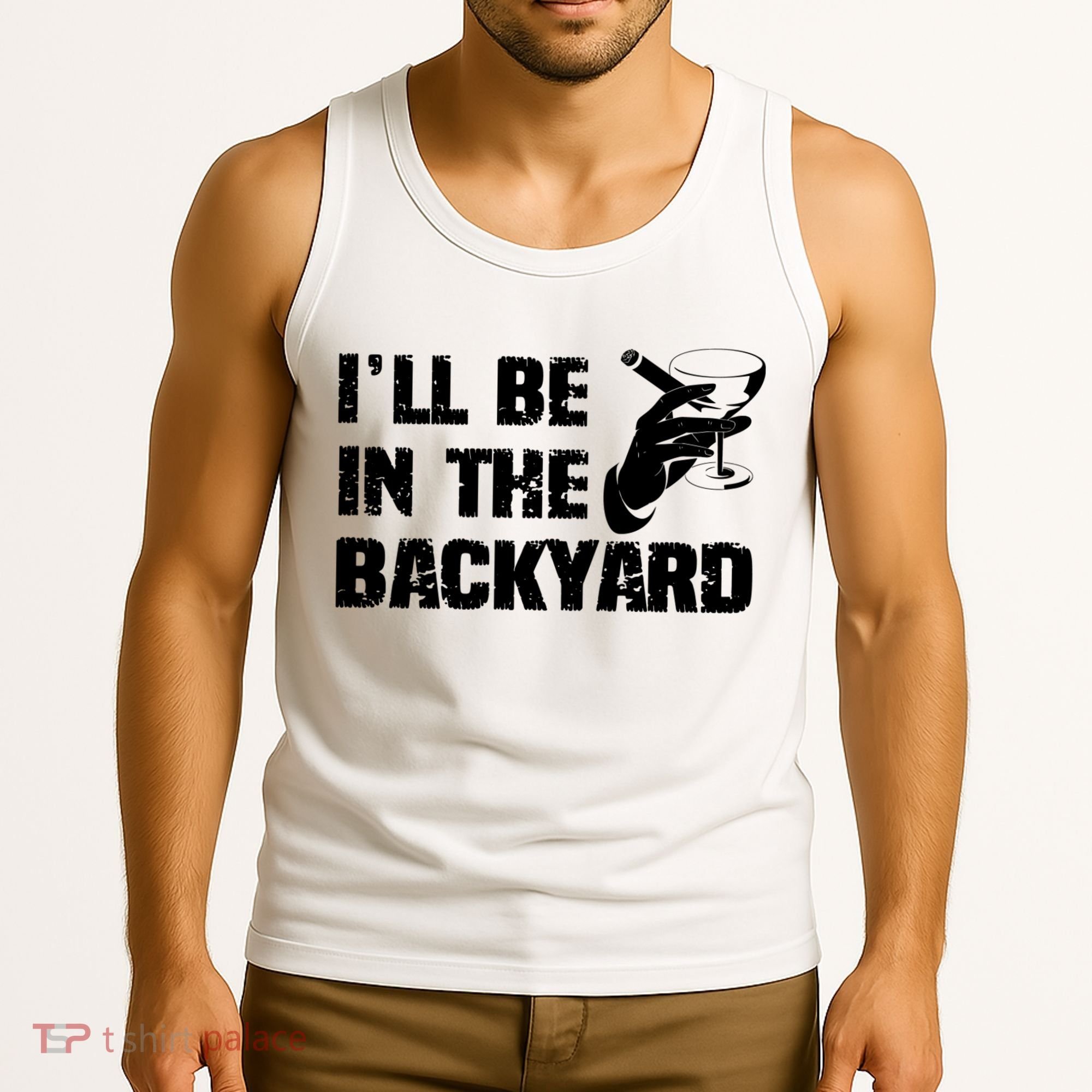 Ill Be In The Backyard Bourbon And Stogie Tank Top