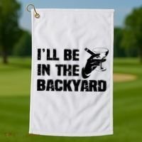 Ill Be In The Backyard Bourbon And Stogie Golf Towel thumb 1