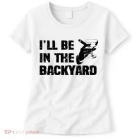 Ill Be In The Backyard Bourbon And Stogie Women's T-Shirt thumb 0