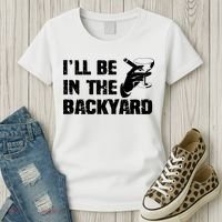 Ill Be In The Backyard Bourbon And Stogie Women's T-Shirt thumb 3