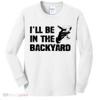 Ill Be In The Backyard Bourbon And Stogie Kids Long Sleeve Shirt thumb 0