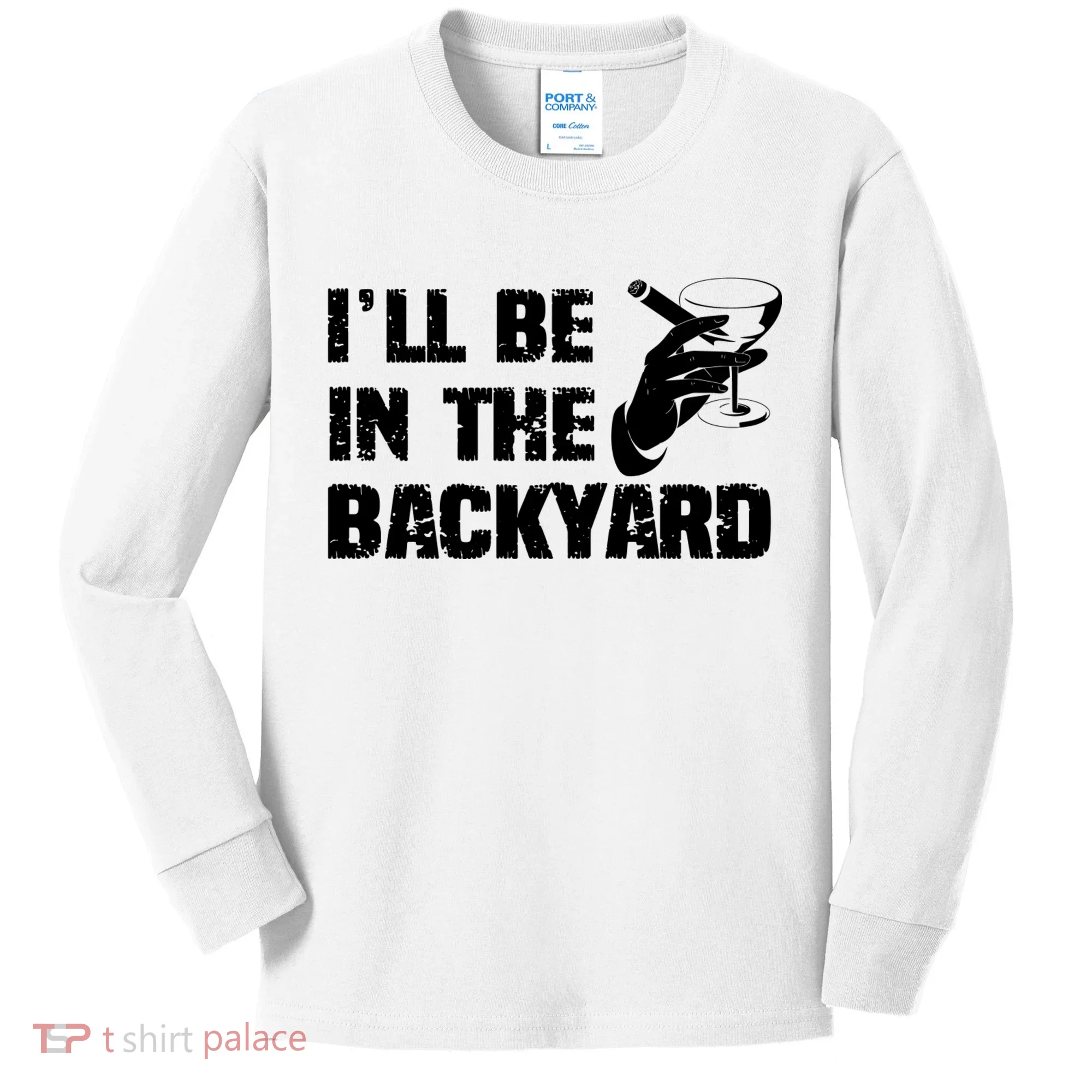Ill Be In The Backyard Bourbon And Stogie Kids Long Sleeve Shirt