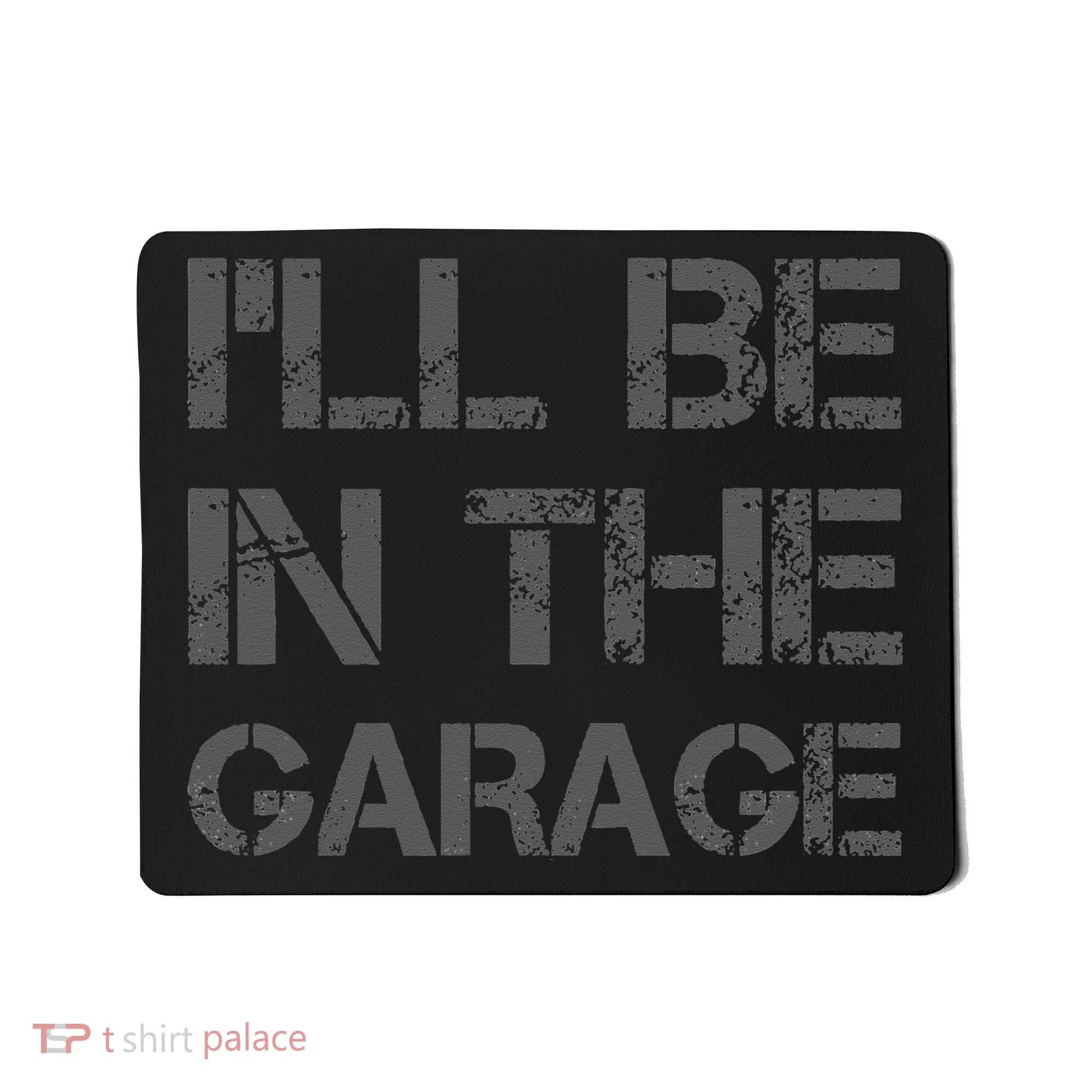 I'll Be in The Garage Mechanic Dad Joke Handyman Grandpa Fun Mousepad