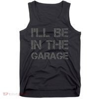 I'll Be in The Garage Mechanic Dad Joke Handyman Grandpa Fun Tank Top thumb 0