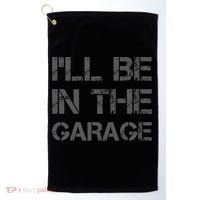 I'll Be in The Garage Mechanic Dad Joke Handyman Grandpa Fun Golf Towel thumb 0