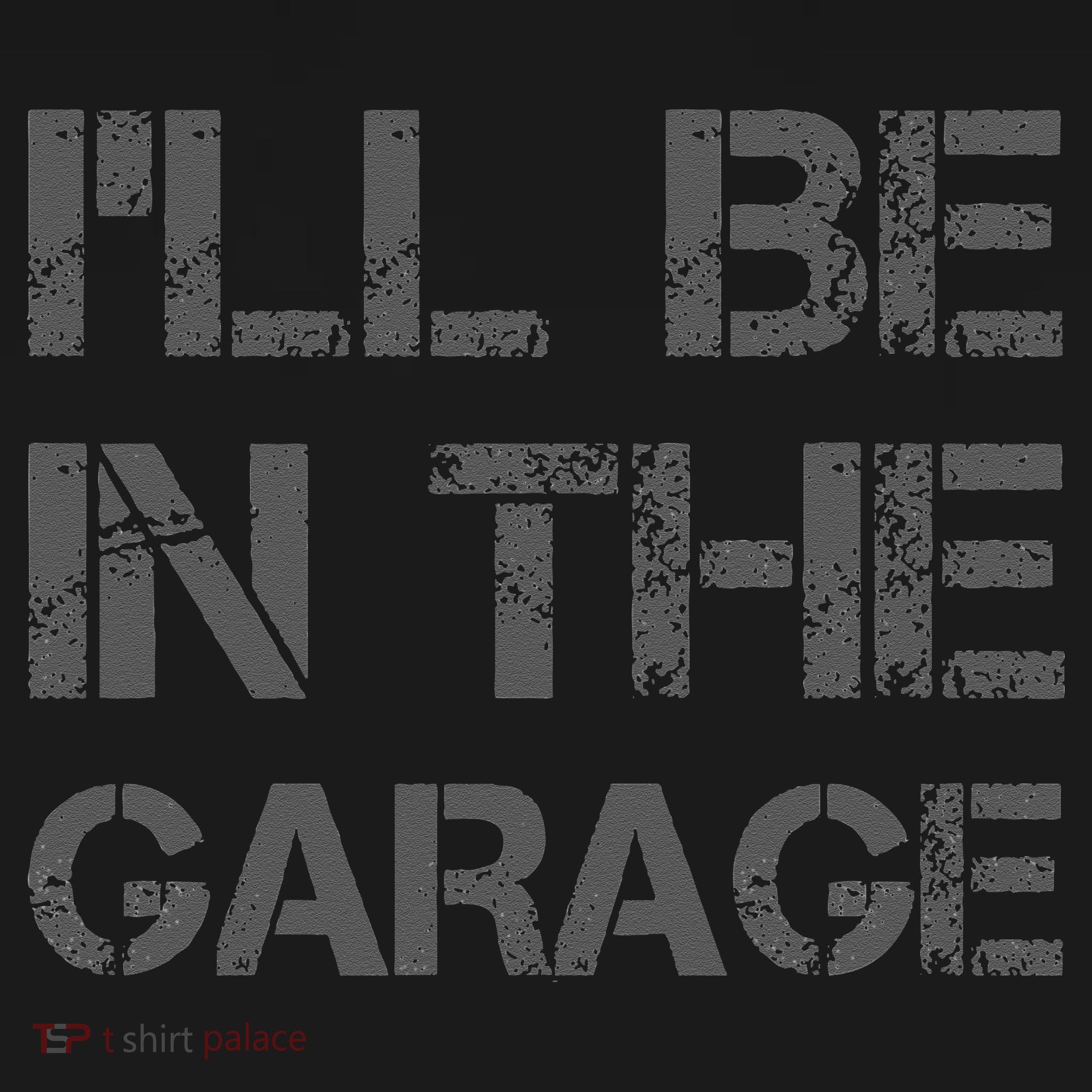 I'll Be in The Garage Mechanic Dad Joke Handyman Grandpa Fun Toddler T-Shirt