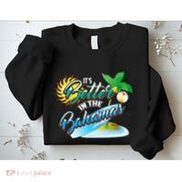Its Better In The Bahamas Cute Bahamian Island Gift Sweatshirt thumb 2