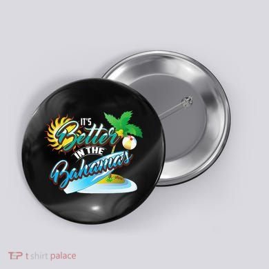 Its Better In The Bahamas Cute Bahamian Island Gift Button
