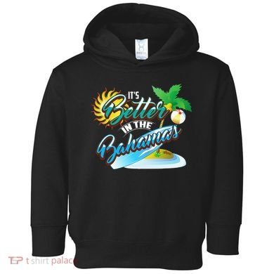 Its Better In The Bahamas Cute Bahamian Island Gift Toddler Hoodie