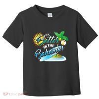 Its Better In The Bahamas Cute Bahamian Island Gift Toddler T-Shirt thumb 0