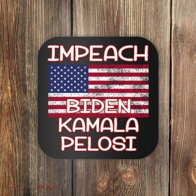 Impeach Biden Kamala Pelosi Coaster