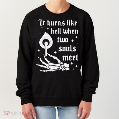 It Burns Like Hell When Two Souls Meet Women's Sweatshirt