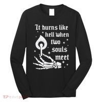It Burns Like Hell When Two Souls Meet Long Sleeve Shirt thumb 0