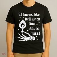 It Burns Like Hell When Two Souls Meet T-Shirt thumb 3