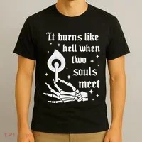 It Burns Like Hell When Two Souls Meet T-Shirt thumb 3