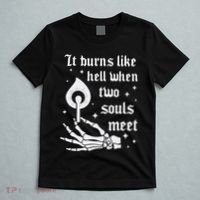 It Burns Like Hell When Two Souls Meet T-Shirt thumb 5