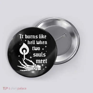 It Burns Like Hell When Two Souls Meet Button