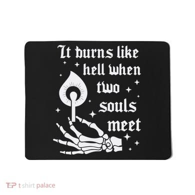 It Burns Like Hell When Two Souls Meet Mousepad