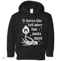 It Burns Like Hell When Two Souls Meet Toddler Hoodie thumb 0