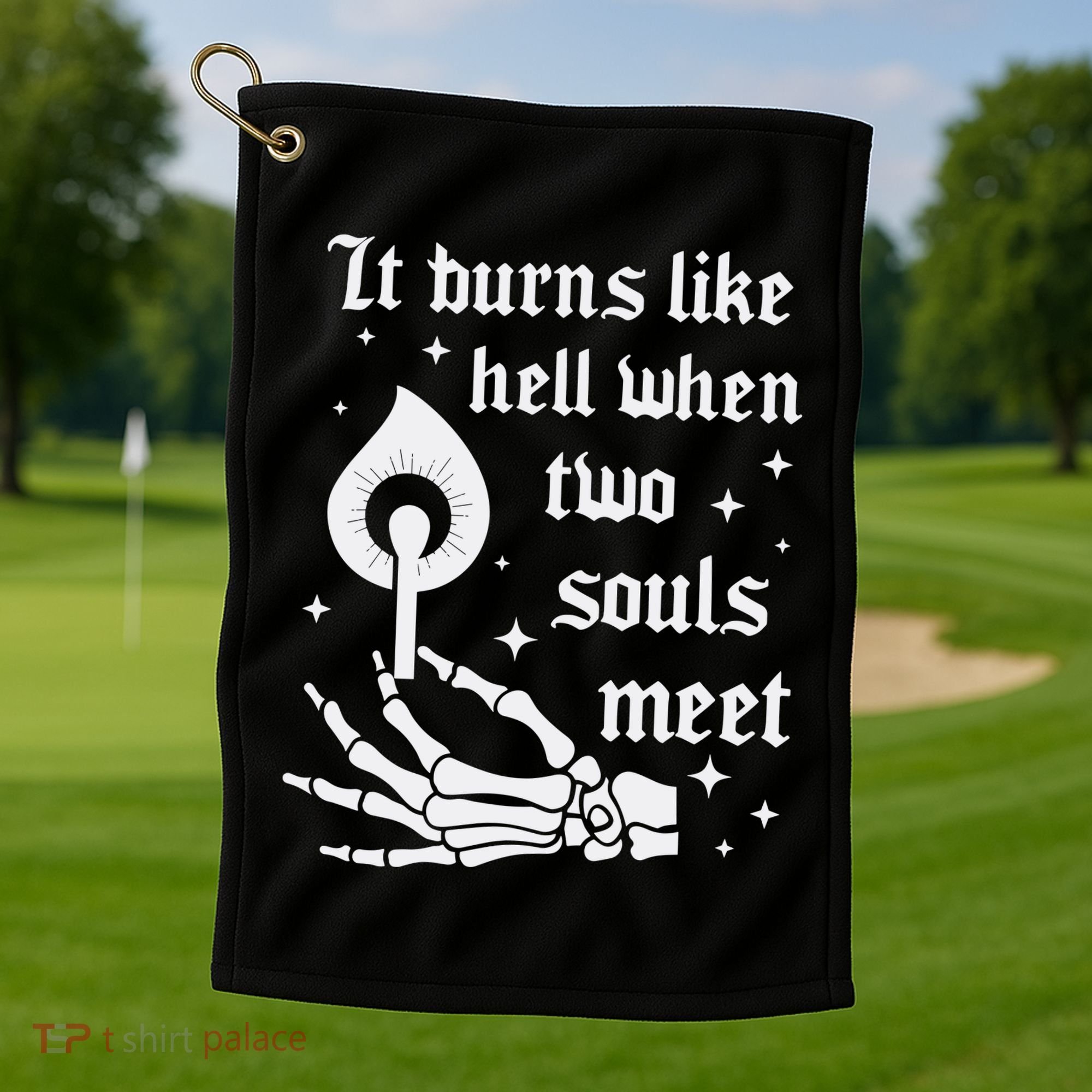 It Burns Like Hell When Two Souls Meet Golf Towel