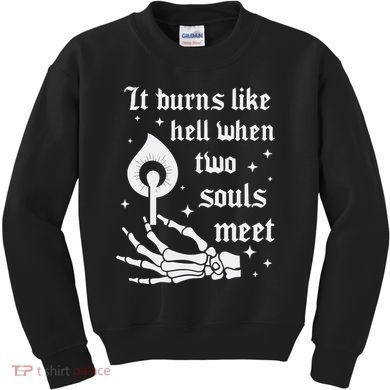 It Burns Like Hell When Two Souls Meet Kids Sweatshirt