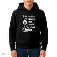 It Burns Like Hell When Two Souls Meet Kids Hoodie thumb 4