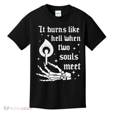 It Burns Like Hell When Two Souls Meet Kids T-Shirt