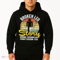 Injury Broken Leg Story Normal Version $10 Funny Version $20 Hoodie thumb 2