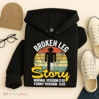 Injury Broken Leg Story Normal Version $10 Funny Version $20 Hoodie thumb 4