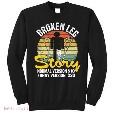 Injury Broken Leg Story Normal Version $10 Funny Version $20 Sweatshirt