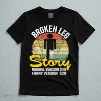 Injury Broken Leg Story Normal Version $10 Funny Version $20 T-Shirt thumb 5