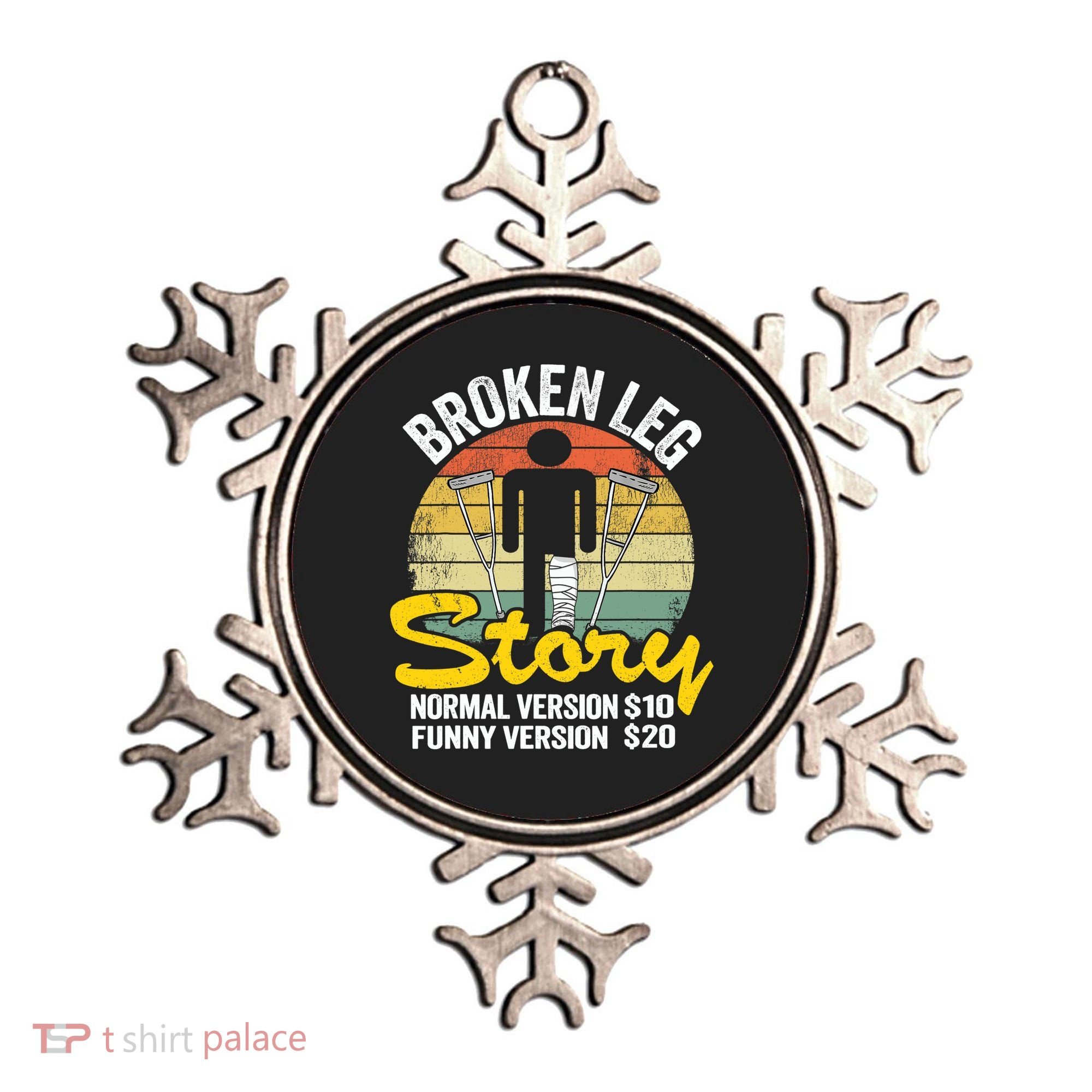 Injury Broken Leg Story Normal Version $10 Funny Version $20 Ornament