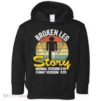 Injury Broken Leg Story Normal Version $10 Funny Version $20 Toddler Hoodie thumb 0