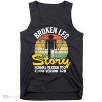 Injury Broken Leg Story Normal Version $10 Funny Version $20 Tank Top thumb 0