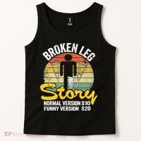 Injury Broken Leg Story Normal Version $10 Funny Version $20 Tank Top thumb 2