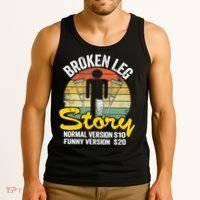 Injury Broken Leg Story Normal Version $10 Funny Version $20 Tank Top thumb 3