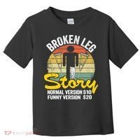 Injury Broken Leg Story Normal Version $10 Funny Version $20 Toddler T-Shirt thumb 0