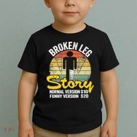 Injury Broken Leg Story Normal Version $10 Funny Version $20 Toddler T-Shirt thumb 2