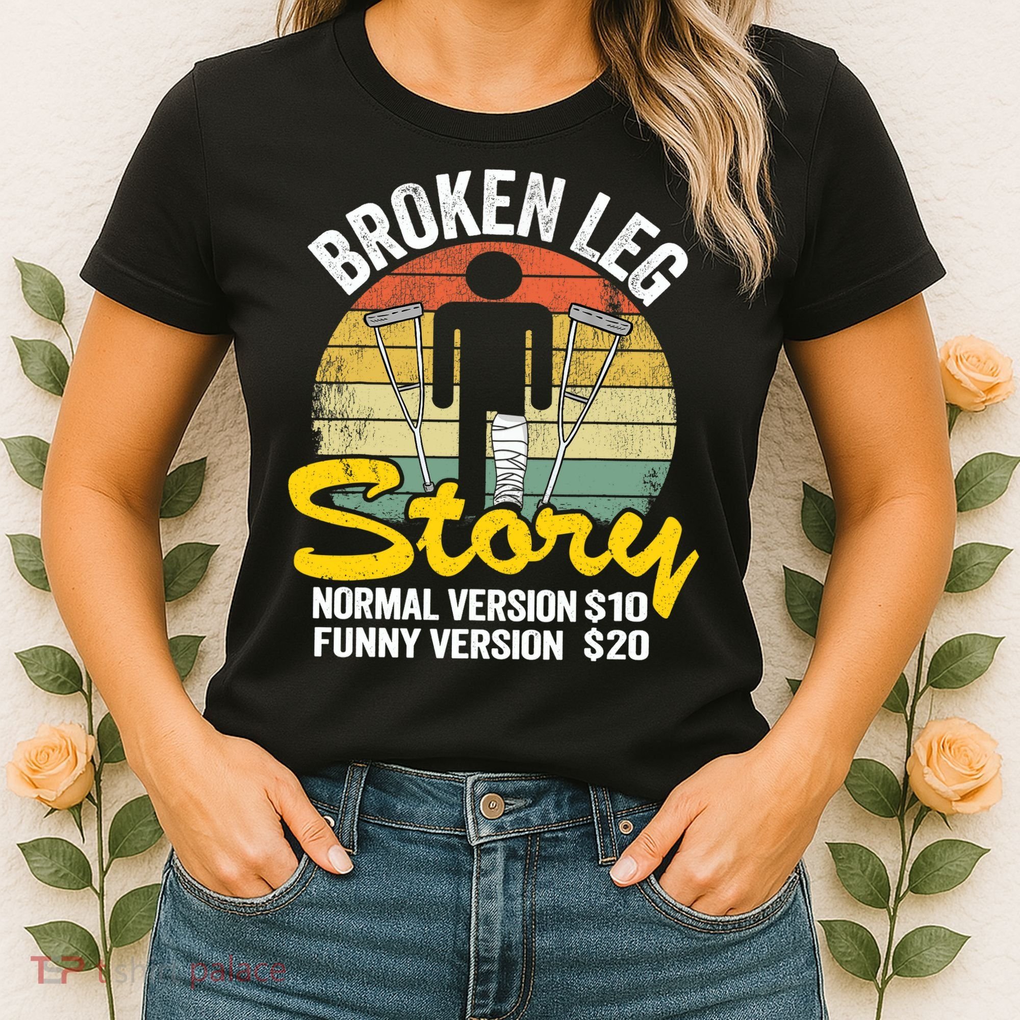 Injury Broken Leg Story Normal Version $10 Funny Version $20 Women's T-Shirt