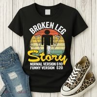 Injury Broken Leg Story Normal Version $10 Funny Version $20 Women's T-Shirt thumb 3