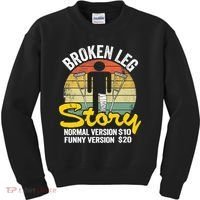 Injury Broken Leg Story Normal Version $10 Funny Version $20 Kids Sweatshirt thumb 0