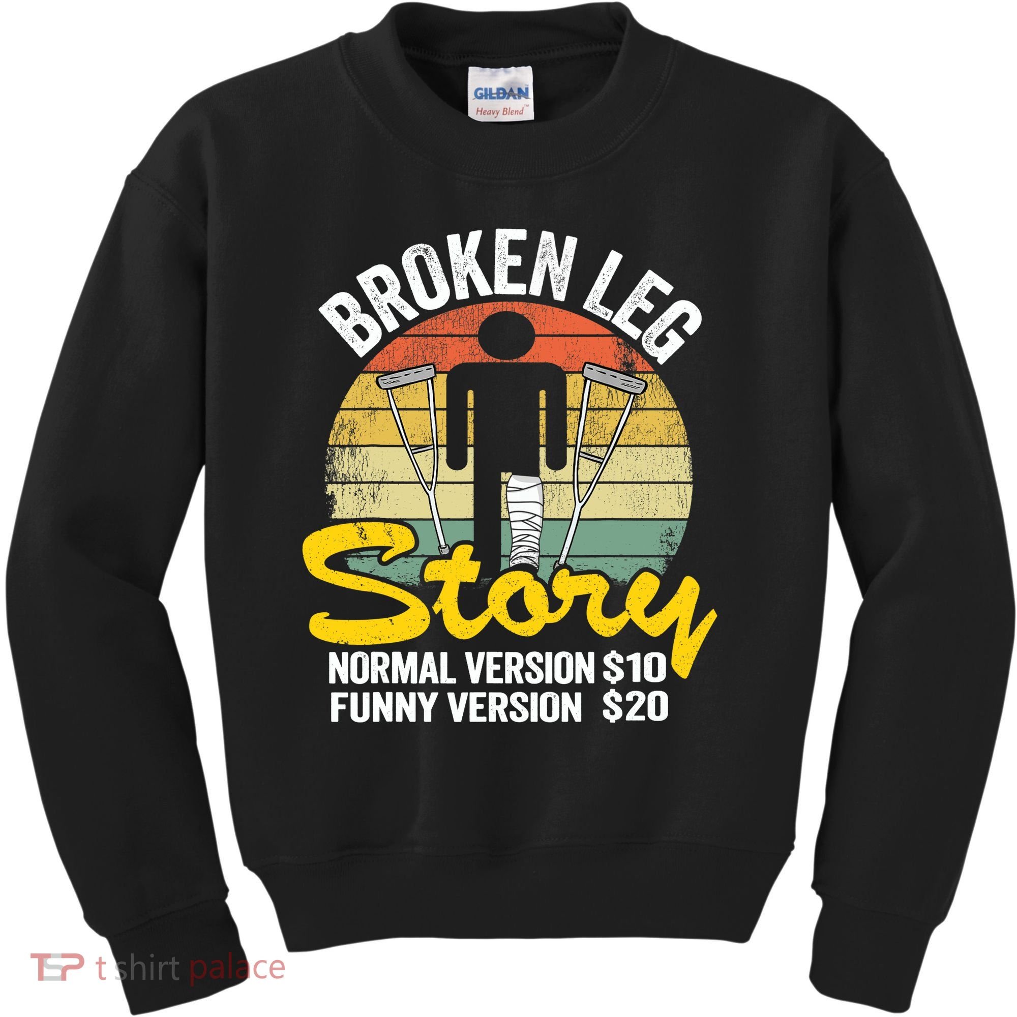 Injury Broken Leg Story Normal Version $10 Funny Version $20 Kids Sweatshirt