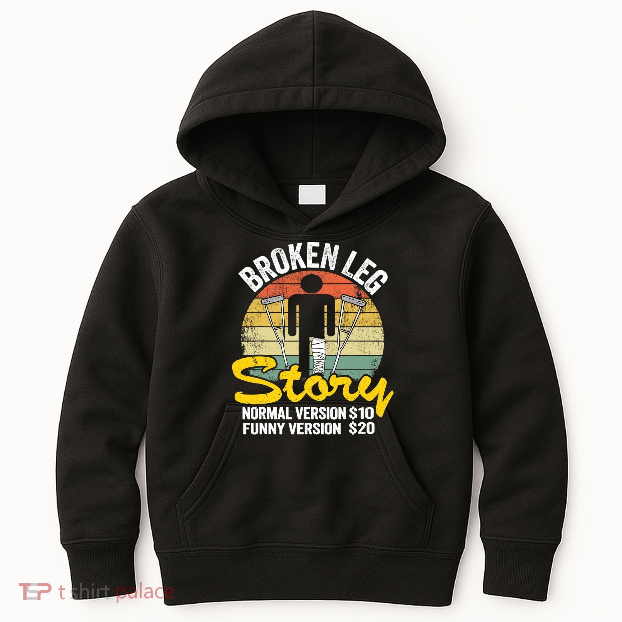 Injury Broken Leg Story Normal Version $10 Funny Version $20 Kids Hoodie