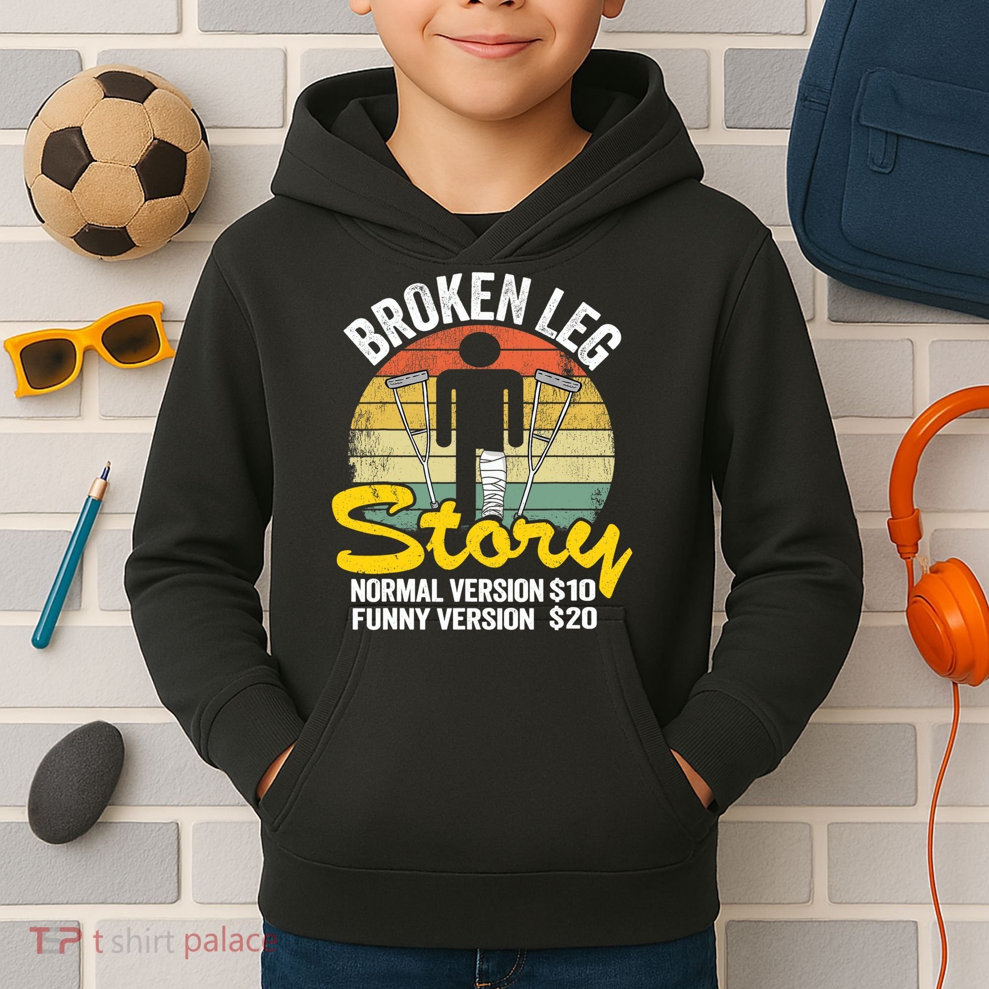 Injury Broken Leg Story Normal Version $10 Funny Version $20 Kids Hoodie