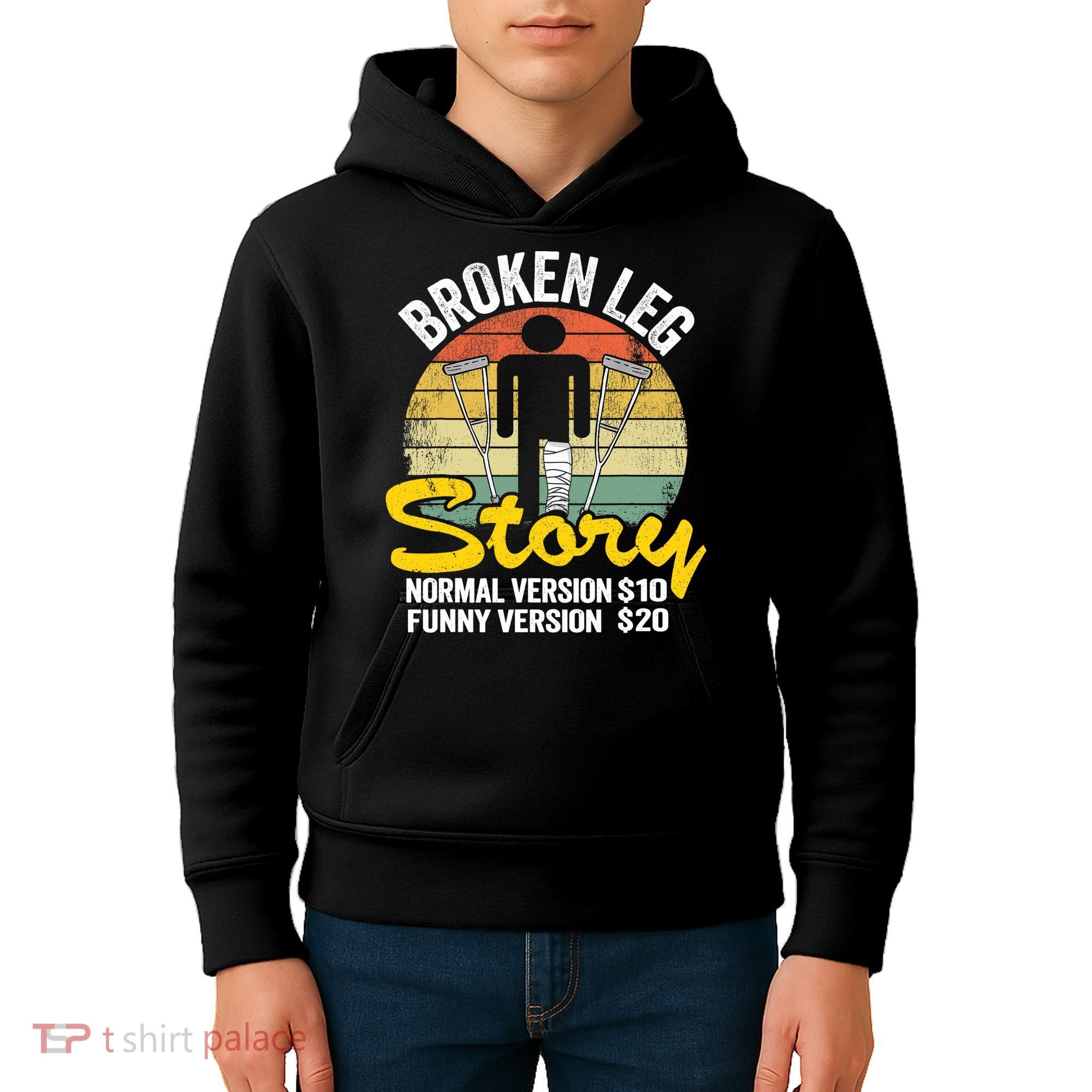 Injury Broken Leg Story Normal Version $10 Funny Version $20 Kids Hoodie