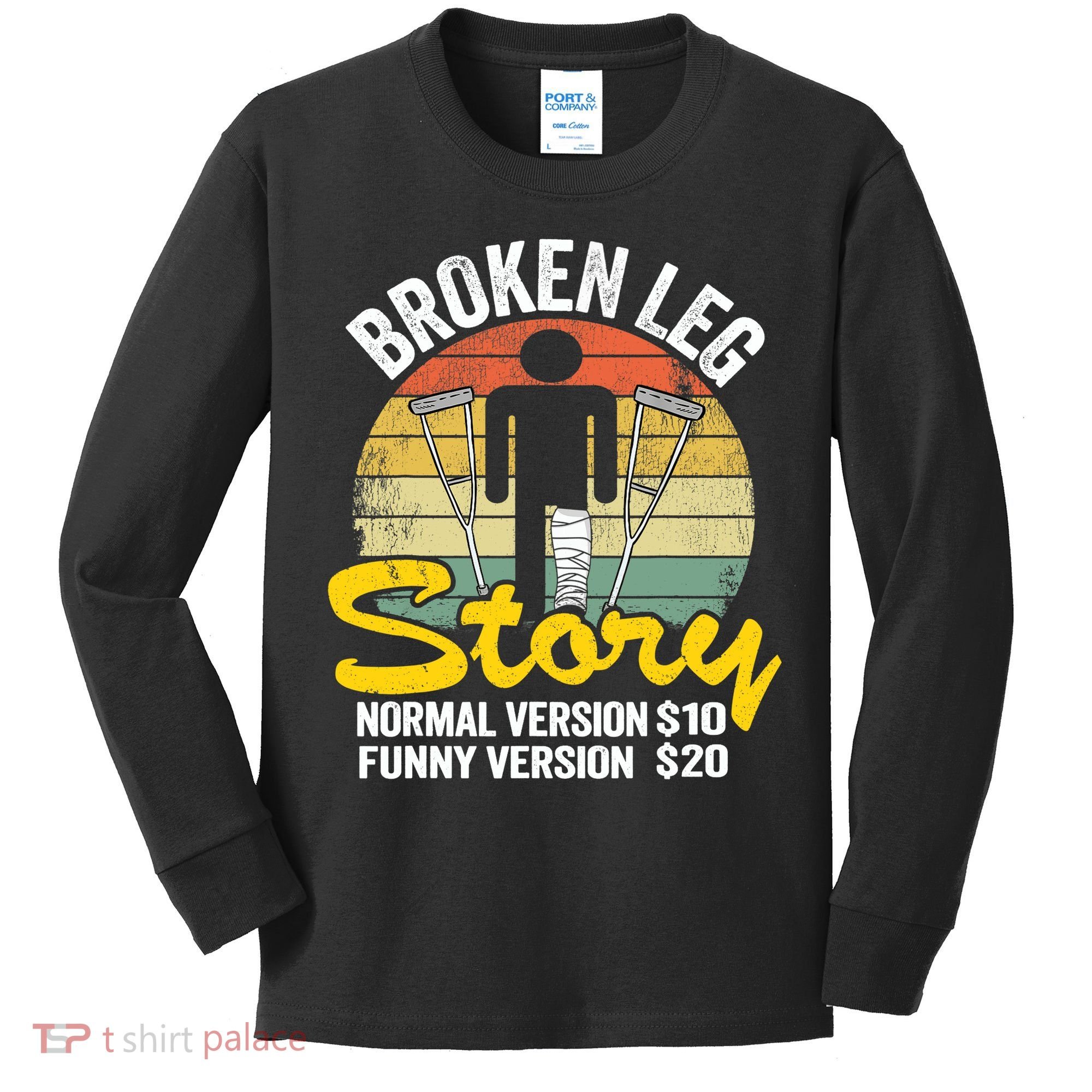 Injury Broken Leg Story Normal Version $10 Funny Version $20 Kids Long Sleeve Shirt