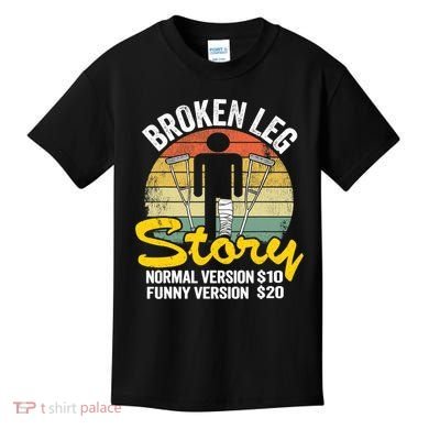 Injury Broken Leg Story Normal Version $10 Funny Version $20 Kids T-Shirt